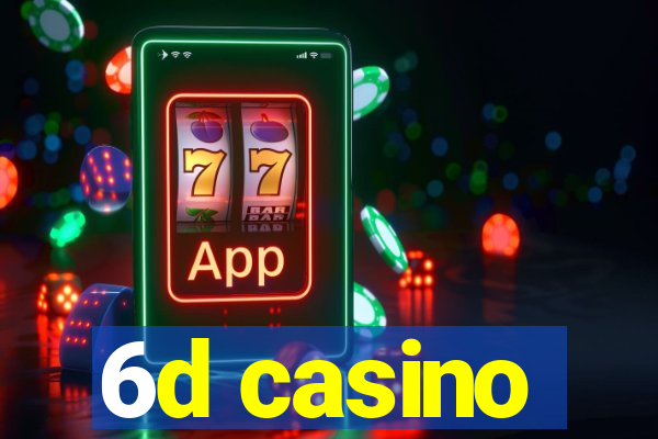 6d casino